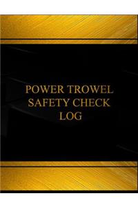 Power Trowel Safety Check Log (Log Book, Journal - 125 pgs, 8.5 X 11 inches)