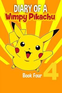 Diary of a Wimpy Pikachu Book 4: ( an Unofficial Pokemon Book 4)