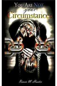 You Are Not Your Circumstances
