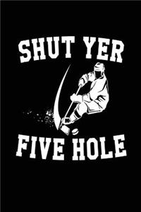 Shut Yer Five Hole