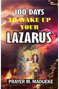 100 Days To Wake Up Your Lazarus