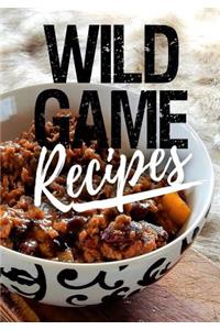 Wild Game Recipes: Blank Recipe Cookbook Journal V1