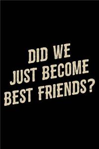Did We Just Become Best Friends?