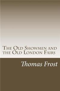 Old Showmen and the Old London Fairs