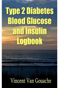 Type 2 Diabetes Blood Glucose and Insulin Logbook