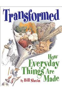 Transformed: How Everyday Things Are Made