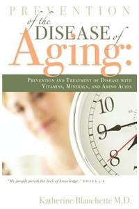 Prevention of the Disease of Aging