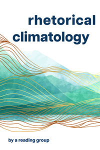 Rhetorical Climatology: By a Reading Group