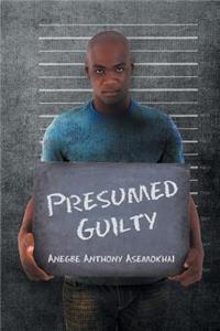 Presumed Guilty