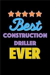 Best Construction Driller Evers Notebook - Construction Driller Funny Gift
