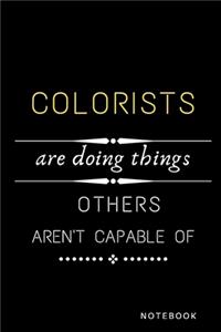 Colorists Are Doing Things Others Are Not Capable Of Notebook