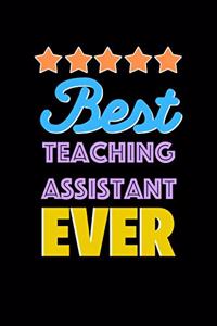 Best Teaching Assistant Evers Notebook - Teaching Assistant Funny Gift