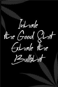 Inhale the Good Shit, Exhale the Bullshit