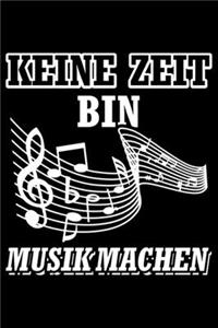 Keine Zeit Bin Musik Machen