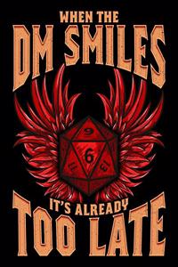 When the DM Smiles It's Already Too Late