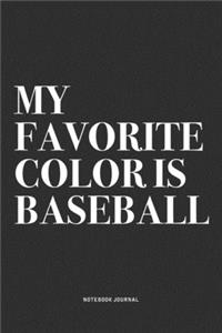 My Favorite Color Is Baseball
