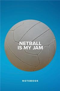 Netball Is My Jam - Notebook