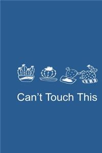 Can't Touch This Blue Notebook 120 Blank Lined Page (6 x 9)