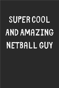 Super Cool And Amazing Netball Guy