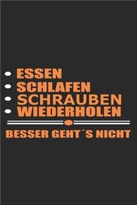 Essen Schlafen schrauben Wiederholen Besser geht´s nicht