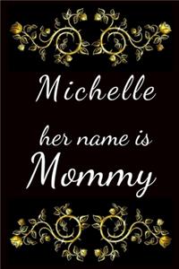 Michelle her name is Mommy