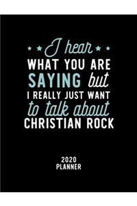 I Hear What You Are Saying I Really Just Want To Talk About Christian Rock 2020 Planner