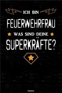 Ich bin Feuerwehrfrau was sind deine Superkräfte? Notizbuch: Feuerwehrfrau Journal DIN A5 liniert 120 Seiten Geschenk