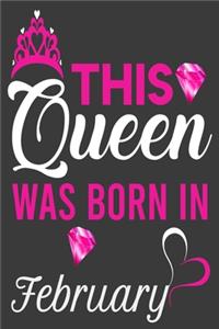 This Queen Was Born In February Birthday Notebook/Journal 6 x 9 120 Pages
