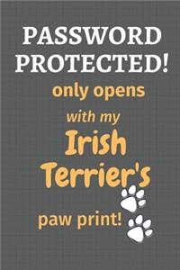 Password Protected! only opens with my Irish Terrier's paw print!