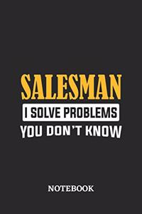 Salesman I Solve Problems You Don't Know Notebook: 6x9 inches - 110 graph paper, quad ruled, squared, grid paper pages - Greatest Passionate Office Job Journal Utility - Gift, Present Idea