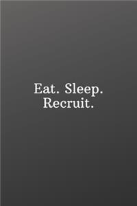 Eat. Sleep. Recruit.