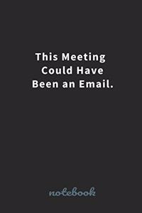 This Meeting Could Have Been an Email.