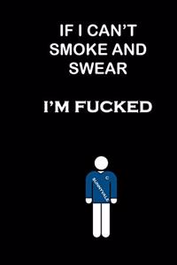 If I Can't Smoke and Swear I'm Fucked