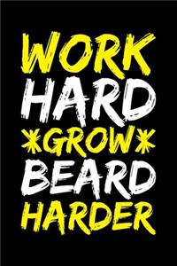 Work Hard Grow Beard Harder