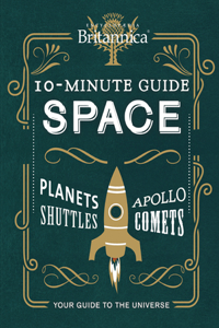 Encyclopaedia Britannica 10-Minute Guide: Space