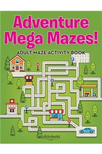 Adventure Mega Mazes! Adult Maze Activity Book