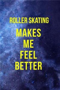 Roller Skating Makes Me Feel Better