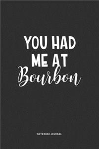 You Had Me At Bourbon