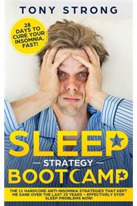 Sleep Strategy Bootcamp - 28 Days to Cure Your Insomnia, Fast!