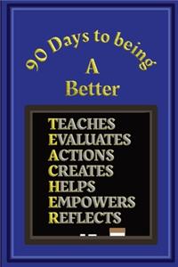 90 Days to being a Better Teacher