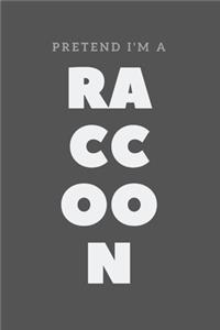 Pretend I'm A Raccoon