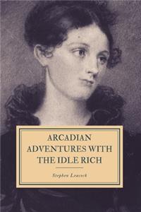 Arcadian Adventures with the Idle Rich