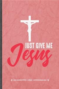 Just Give Me Jesus