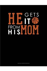 He Gets It From His Mom (Basketball)