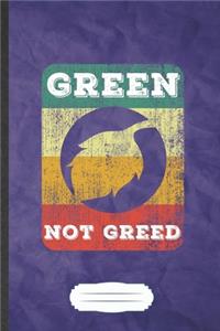 Green Not Greed