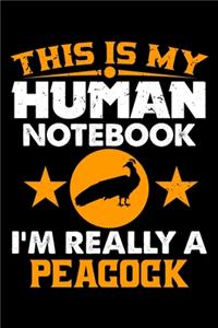 This Is My Human Notebook I'm Really a Peacock