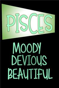 Pisces - Moody Devious Beautiful