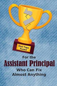 For the Assistant Principal Who Can Fix Almost Anything - Duct Tape Award