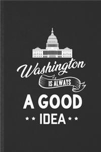 Washington Is Always a Good Idea