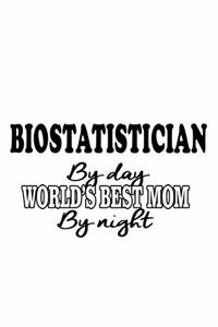 Biostatistician By Day World's Best Mom By Night
